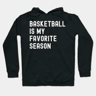 Basketball Is My Favorite Season Hoodie